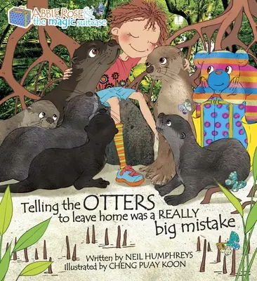 Říci vydřiduchům, aby odešli domů, byla opravdu velká chyba: Abbie Rose a kouzelný kufr - Telling the Otters to Leave Home Was a Really Big Mistake: Abbie Rose and the Magic Suitcase