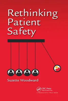 Přehodnocení bezpečnosti pacientů - Rethinking Patient Safety