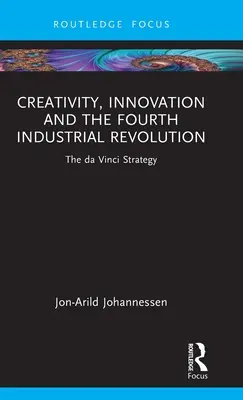 Kreativita, inovace a čtvrtá průmyslová revoluce: Da Vinciho strategie - Creativity, Innovation and the Fourth Industrial Revolution: The da Vinci Strategy
