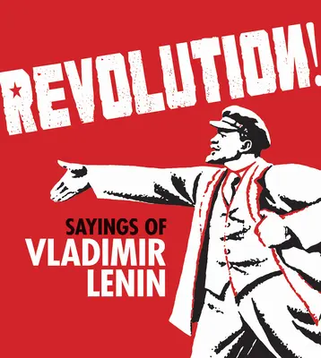 Revoluce! Výroky Vladimíra Iljiče Lenina - Revolution!: Sayings of Vladimir Lenin