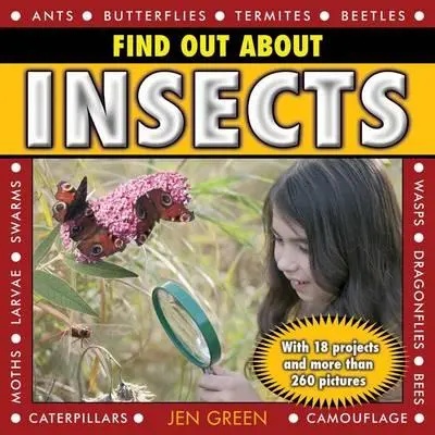 Zjistěte více o hmyzu: S 18 projekty a více než 260 obrázky - Find Out about Insects: With 18 Projects and More Than 260 Pictures