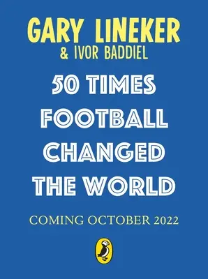 50 případů, kdy fotbal změnil svět - 50 Times Football Changed the World