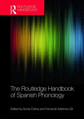 Routledge Handbook of Spanish Phonology (Příručka španělské fonologie) - The Routledge Handbook of Spanish Phonology