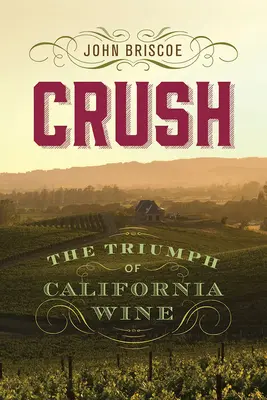 Crush: Triumf kalifornského vína - Crush: The Triumph of California Wine