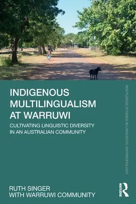 Domorodá vícejazyčnost ve Warruwi: Pěstování jazykové rozmanitosti v australské komunitě. - Indigenous Multilingualism at Warruwi: Cultivating Linguistic Diversity in an Australian Community