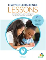 Learning Challenge Lessons, Primary - 20 lekcí, které provedou žáky učební jámou - Learning Challenge Lessons, Primary - 20 Lessons to Guide Young Learners Through the Learning Pit
