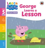 Učte se s Peppou Phonics Level 5 Book 1 - George Learns a Lesson (Phonics Reader) - Learn with Peppa Phonics Level 5 Book 1 - George Learns a Lesson (Phonics Reader)