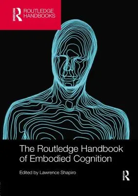 Routledge Handbook of Embodied Cognition (Příručka ztělesněného poznávání) - The Routledge Handbook of Embodied Cognition