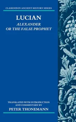 Lucián: Jaké je to pro vás? Alexandr nebo falešný prorok - Lucian: Alexander or the False Prophet
