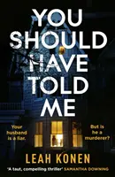 Měla jsi mi to říct - Nový napínavý psychologický thriller, který vás upoutá od první stránky - You Should Have Told Me - The gripping new psychological thriller that will hook you from the first page
