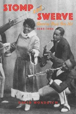 Dupat a uhýbat: Americká hudba se rozpaluje, 1843-1924 - Stomp and Swerve: American Music Gets Hot, 1843-1924