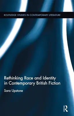 Přehodnocení rasy a identity v současné britské beletrii - Rethinking Race and Identity in Contemporary British Fiction