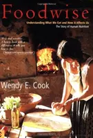 Foodwise - Porozumění tomu, co jíme, a jak nás to ovlivňuje, příběh lidské výživy - Foodwise - Understanding What We Eat and How it Affects Us, the Story of Human Nutrition