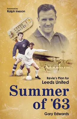 Léto 63: Revieho plán pro Leeds United - Summer of 63: Revie's Plan for Leeds United