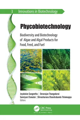 Fykobiotechnologie: Biodiverzita a biotechnologie řas a produktů z řas pro potraviny, krmiva a pohonné hmoty - Phycobiotechnology: Biodiversity and Biotechnology of Algae and Algal Products for Food, Feed, and Fuel