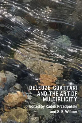 Deleuze, Guattari a umění mnohosti - Deleuze, Guattari and the Art of Multiplicity