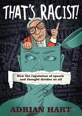 To je rasismus!: Jak nás regulace projevu a myšlení všechny rozděluje? - That's Racist!: How the Regulation of Speech and Thought Divides Us All