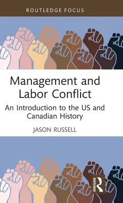 Konflikt mezi managementem a zaměstnanci: Úvod do dějin USA a Kanady - Management and Labor Conflict: An Introduction to the US and Canadian History
