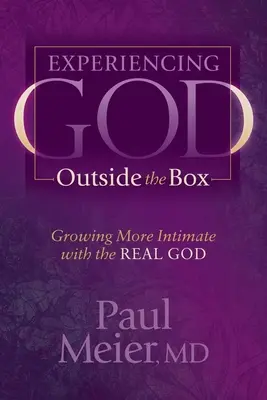 Zažít Boha mimo rámec: Jak se více sblížit se skutečným Bohem - Experiencing God Outside the Box: Growing More Intimate with the Real God