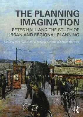 Plánovací imaginace: Peter Hall a studium městského a regionálního plánování - The Planning Imagination: Peter Hall and the Study of Urban and Regional Planning