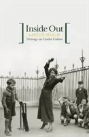 Uvnitř venku - Spisy o australské kriketové kultuře - Inside Out - Writings On Australian Cricket Culture