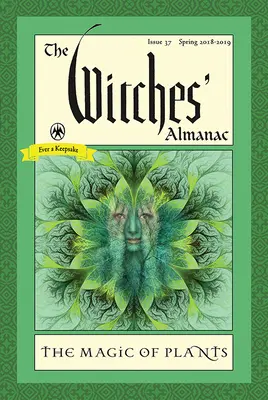 Čarodějnický almanach: Vydání 37, jaro 2018 až 2019: Kouzlo rostlin - The Witches' Almanac: Issue 37, Spring 2018 to 2019: The Magic of Plants