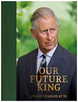 Princ Charles v 70 letech - Náš budoucí král - Prince Charles at 70 - Our Future King