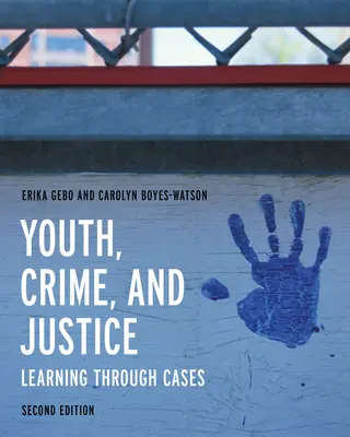 Mládež, kriminalita a spravedlnost: Učení se prostřednictvím případů - Youth, Crime, and Justice: Learning Through Cases