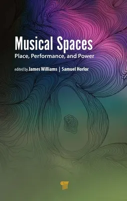Hudební prostory: Místo, výkon a moc - Musical Spaces: Place, Performance, and Power