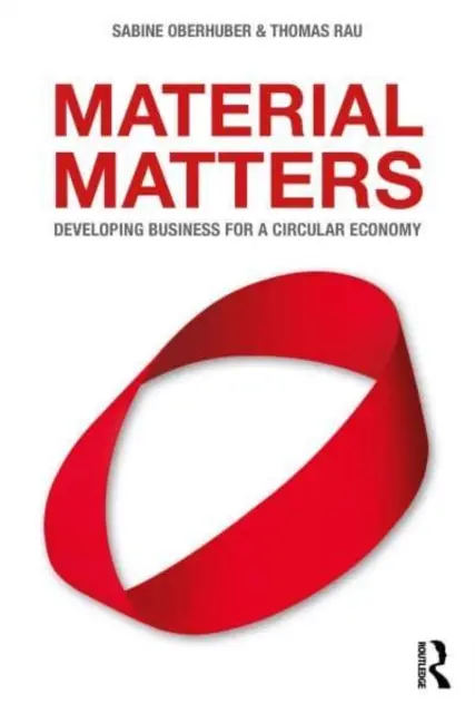 Materiální záležitosti: Rozvoj podnikání pro oběhové hospodářství - Material Matters: Developing Business for a Circular Economy