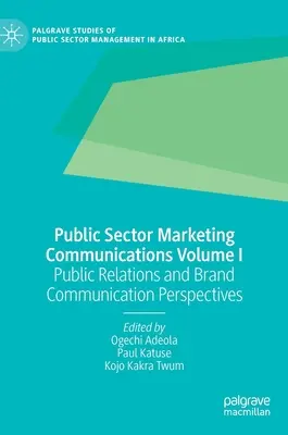 Marketingová komunikace ve veřejném sektoru I. díl: Public Relations and Brand Communication Perspectives - Public Sector Marketing Communications Volume I: Public Relations and Brand Communication Perspectives