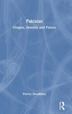 Pákistán: Původ, identita a budoucnost - Pakistan: Origins, Identity and Future