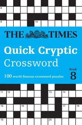 The Times Quick Cryptic Crossword Book 8: 100 světoznámých křížovek - The Times Quick Cryptic Crossword Book 8: 100 World-Famous Crossword Puzzles