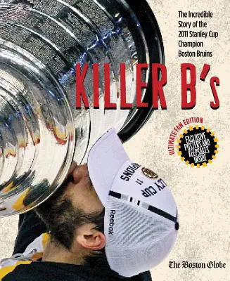 Zabijácké béčko: Neuvěřitelný příběh vítěze Stanley Cupu z roku 2011, týmu Boston Bruins - Killer B's: The Incredible Story of the 2011 Stanley Cup Champion Boston Bruins