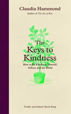 Klíče k laskavosti: Klíče k laskavosti: jak být laskavější k sobě, druhým a světu - The Keys to Kindness: How to Be Kinder to Yourself, Others and the World