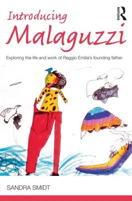 Introducing Malaguzzi: Exploring the Life and Work of Reggio Emilia's Founding Father (Představujeme Malaguzziho: Zkoumání života a díla zakladatele Reggio Emilia) - Introducing Malaguzzi: Exploring the Life and Work of Reggio Emilia's Founding Father
