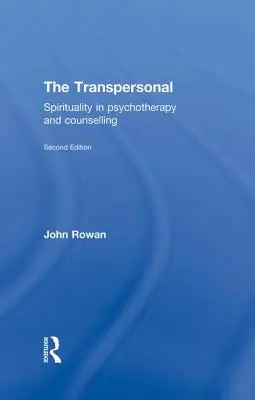 Transpersonální: Přespolní: Spiritualita v psychoterapii a poradenství: Přespolní: Spiritualita v psychoterapii a poradenství - The Transpersonal: Spirituality in Psychotherapy and Counselling