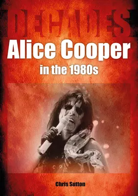Alice Cooper v 80. letech: Desetiletí - Alice Cooper in the 80s: Decades