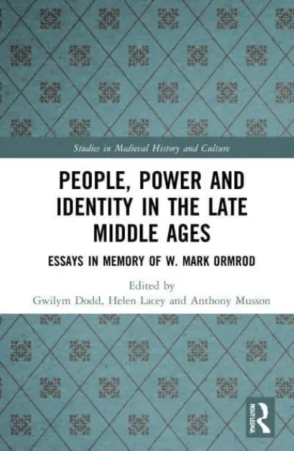 Lidé, moc a identita v pozdním středověku: Marka Ormroda. - People, Power and Identity in the Late Middle Ages: Essays in Memory of W. Mark Ormrod