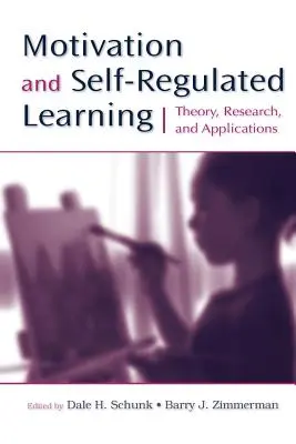 Motivace a seberegulované učení: Teorie, výzkum a aplikace - Motivation and Self-Regulated Learning: Theory, Research, and Applications
