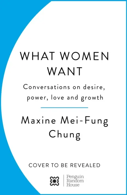 Po čem ženy touží - Rozhovory o touze, moci, lásce a růstu - What Women Want - Conversations on Desire, Power, Love and Growth