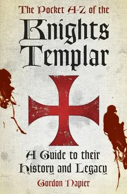 Kapesní A-Z templářů: Průvodce jejich historií a odkazem - Pocket A-Z of the Knights Templar - A Guide to Their History and Legacy