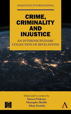 Zločin, kriminalita a bezpráví: Interdisciplinární sbírka odhalení - Crime, Criminality and Injustice: An Interdisciplinary Collection of Revelations