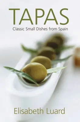 Tapas: Klasická malá jídla ze Španělska - Tapas: Classic Small Dishes from Spain