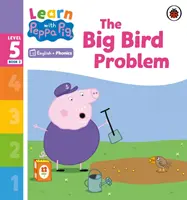 Učte se s Peppou Phonics Level 5 Book 2 - The Big Bird Problem (Phonics Reader) - Learn with Peppa Phonics Level 5 Book 2 - The Big Bird Problem (Phonics Reader)