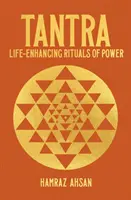 Tantra - Rituály posilující sílu života - Tantra - Life-Enhancing Rituals of Power