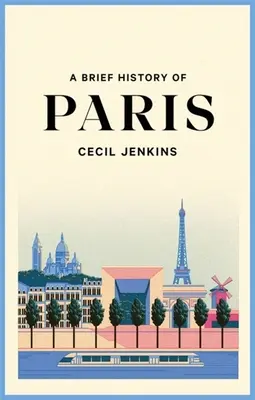 Stručné dějiny Paříže - A Brief History of Paris