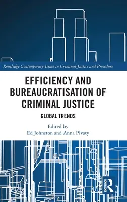Efektivita a byrokratizace trestní justice: Globální trendy - Efficiency and Bureaucratisation of Criminal Justice: Global Trends