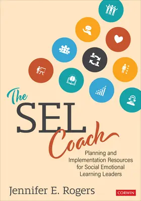 The Sel Coach (Trenér Sel): Plánovací a implementační zdroje pro vedoucí pracovníky v oblasti sociálně emočního učení - The Sel Coach: Planning and Implementation Resources for Social Emotional Learning Leaders