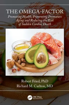 Omega-faktor: Omega-faktor: podpora zdraví, prevence předčasného stárnutí a snížení rizika náhlé srdeční smrti - The Omega-Factor: Promoting Health, Preventing Premature Aging and Reducing the Risk of Sudden Cardiac Death